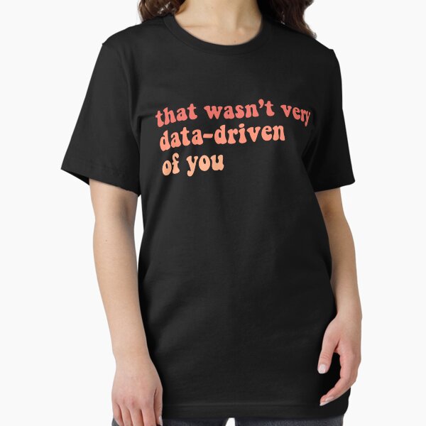 Item preview, That Wasn't Very Data Driven Of You Funny Data Science designed and sold by desimino.