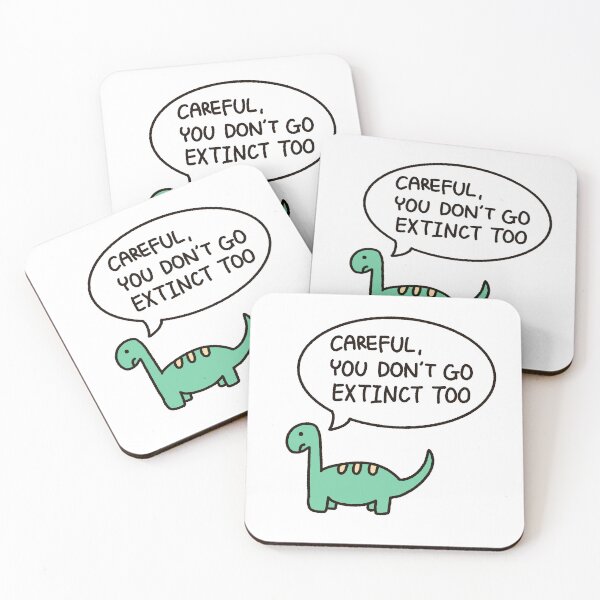 Item preview, Dinosaur: Careful You Don’t Go Extinct Too designed and sold by RootlessCarrot.