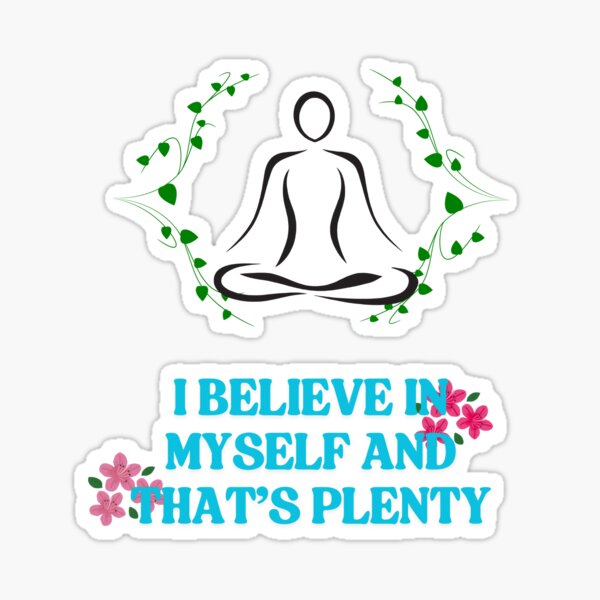 Item preview, I BELIEVE IN MYSELF AND THAT’S PLENTY designed and sold by Ikiyou7.