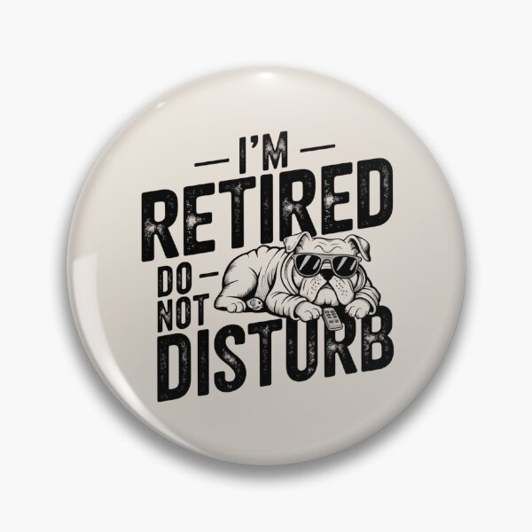 Item preview, I'm Retired, Do Not Disturb – Life on pause designed and sold by FrenchTouch77.