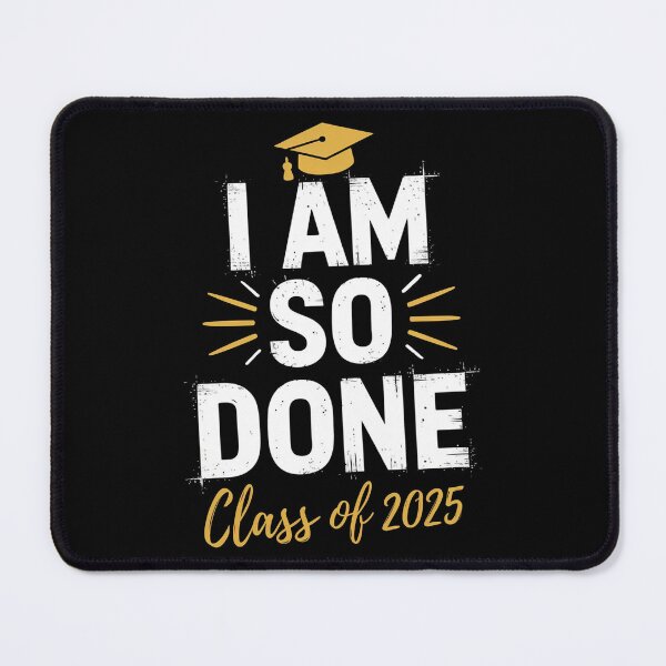 Item preview, Class of 2025 I Am So Done Graduation designed and sold by ZAIKY DREAMS.
