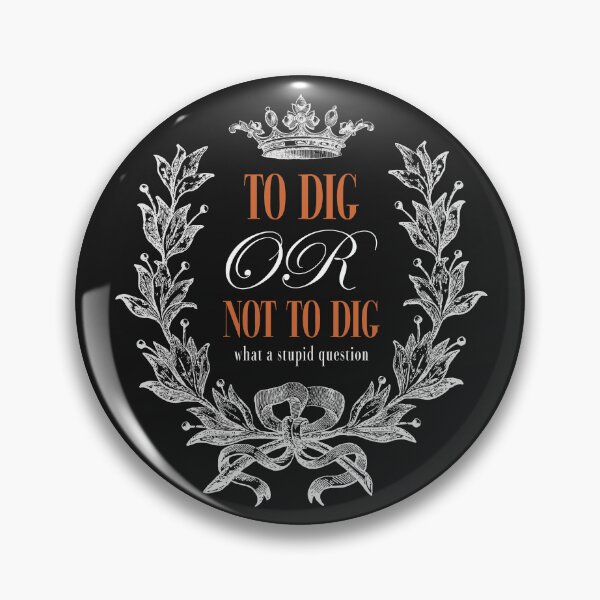 Item preview, TO DIG OR NOT TO DIG,metal detecting designed and sold by agoraman.