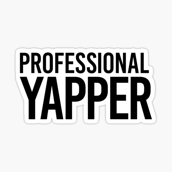 Item preview, Professional Yapper designed and sold by luv-fi.