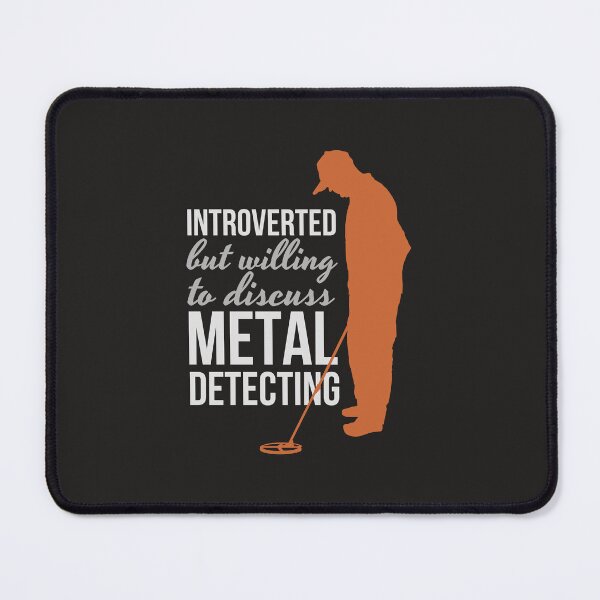 Item preview, INTROVERTED, BUT WILLING TO DISCUSS METAL DETECTING designed and sold by agoraman.