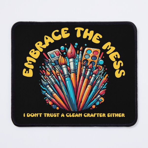 Item preview, Embrace the Mess: I don't trust a clean crafter either designed and sold by BuchitosCorner.