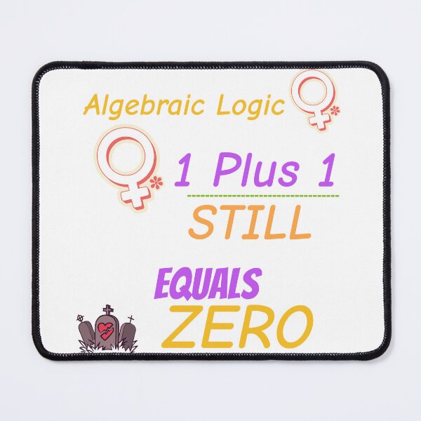 Item preview, 1 Plus 1 Still Equals Zero- Algebraic Logic designed and sold by TeasinTees.