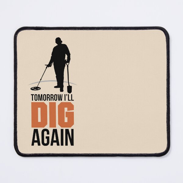 Item preview,  TOMORROW I DIG AGAIN, METAL DETECTOR designed and sold by agoraman.