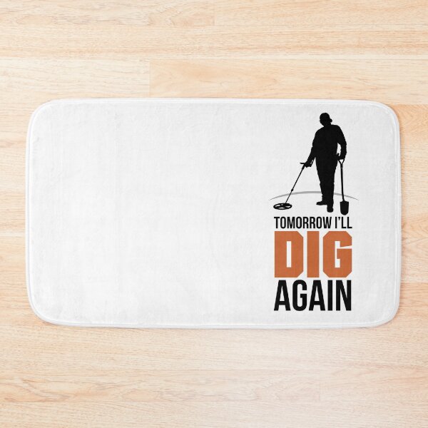 Item preview,  TOMORROW I DIG AGAIN, METAL DETECTOR designed and sold by agoraman.
