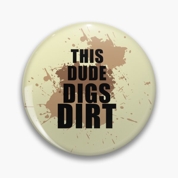 Item preview, This Dude Digs Dirt designed and sold by Persnicketee.