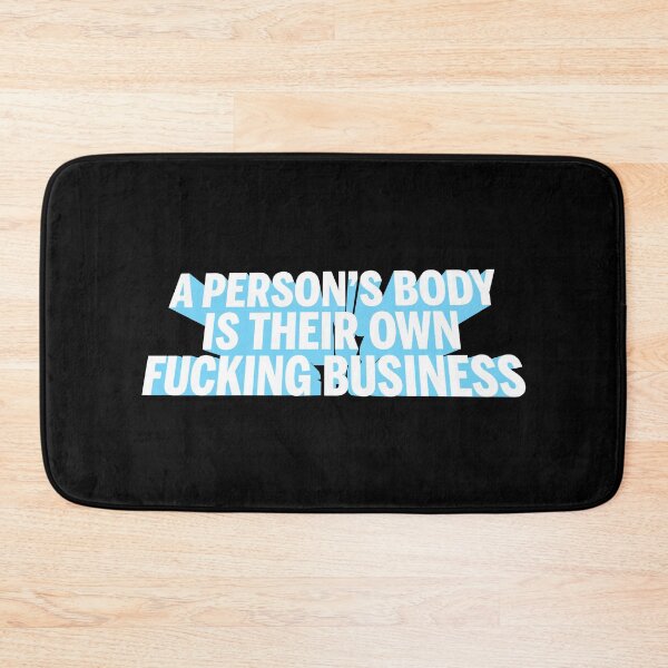 Item preview, A person's body is their own fucking business designed and sold by remerasnerdas.