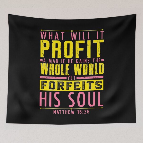 Item preview, Matthew 16:26 What Will It Profit A Man If He Gains The Whole World Yet Forfeits His Soul? designed and sold by plushism.