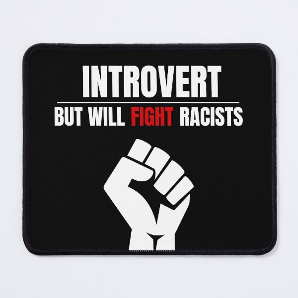 Item preview, Introvert But Will Fight Racists designed and sold by StanSitk.