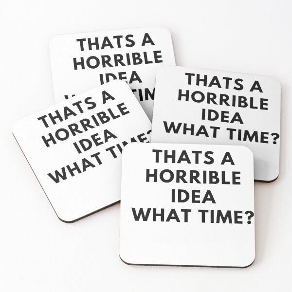Item preview, THATS A HORRIBLE IDEA WHAT TIME? designed and sold by Raxidkou.