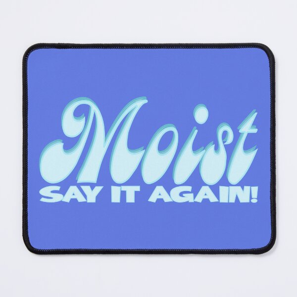 Item preview, Moist. The cringe word designed and sold by hitNmiss.