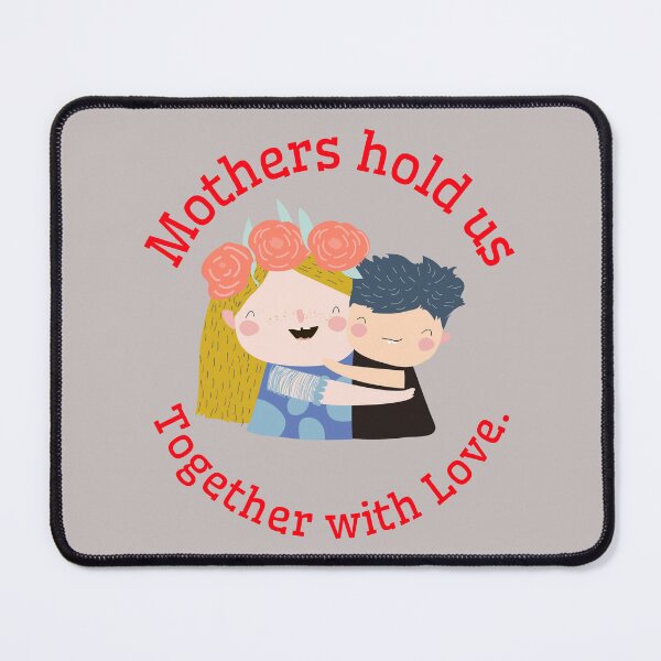 Item preview, Mothers hold us together with love. designed and sold by Snarkers Promotions .