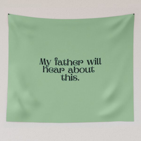 Item preview, My Father Will hear about this Dra Co Mal Foy designed and sold by baranskini.