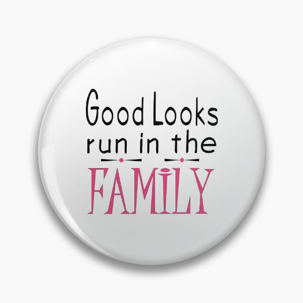 Item preview, Good Looks Run in the Family designed and sold by Persnicketee.