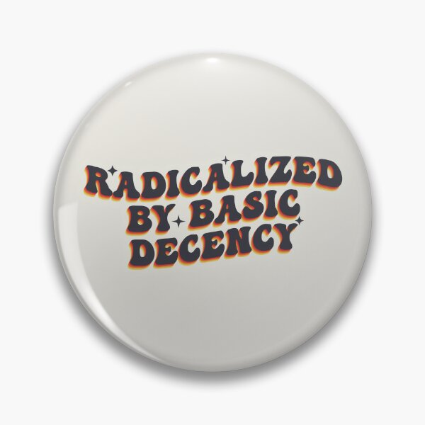 Item preview, Radicalized By Basic Decency Bold Statement designed and sold by SweetLog.