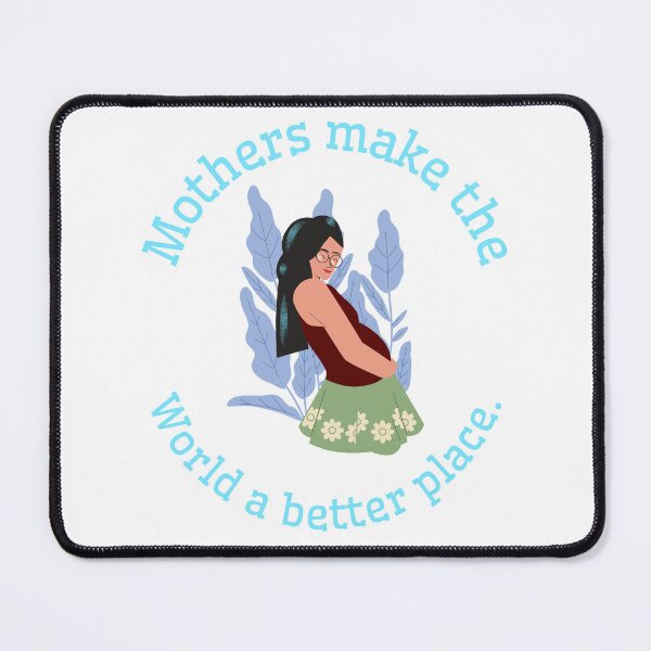 Item preview, Mothers make the world a better place. designed and sold by Snarkers Promotions .