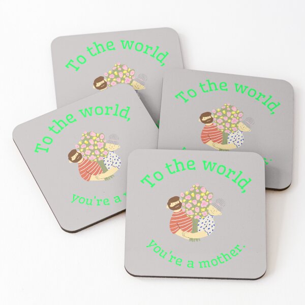 Item preview, To the world you're a mother. designed and sold by Snarkers Promotions .