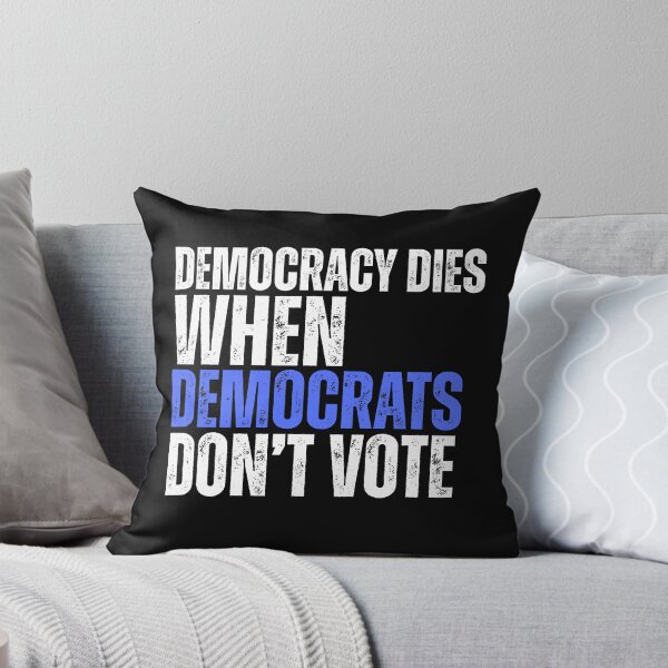 Item preview, Democracy Dies When Democrats Don't Vote Political Text Design designed and sold by EarthArtDesigns.
