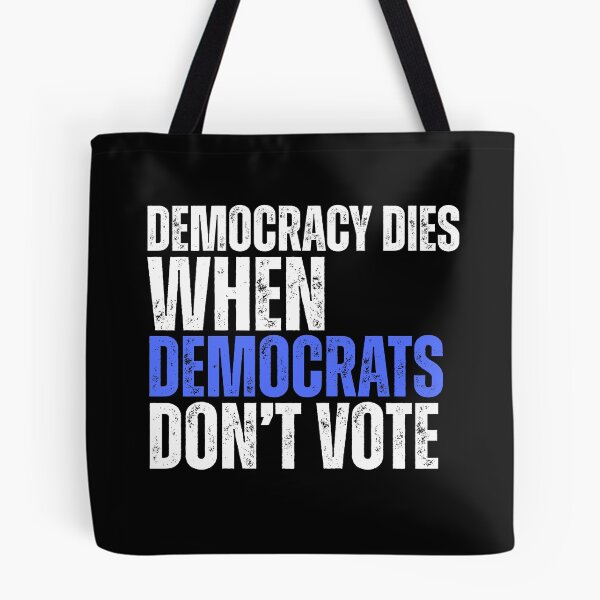 Item preview, Democracy Dies When Democrats Don't Vote Political Text Design designed and sold by EarthArtDesigns.