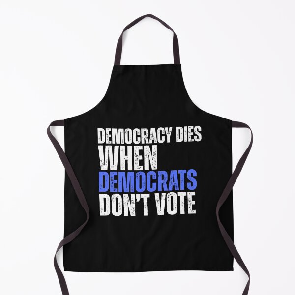 Item preview, Democracy Dies When Democrats Don't Vote Political Text Design designed and sold by EarthArtDesigns.