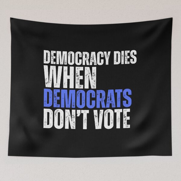 Item preview, Democracy Dies When Democrats Don't Vote Political Text Design designed and sold by EarthArtDesigns.