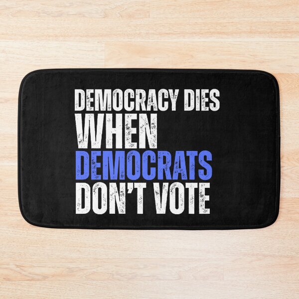 Item preview, Democracy Dies When Democrats Don't Vote Political Text Design designed and sold by EarthArtDesigns.