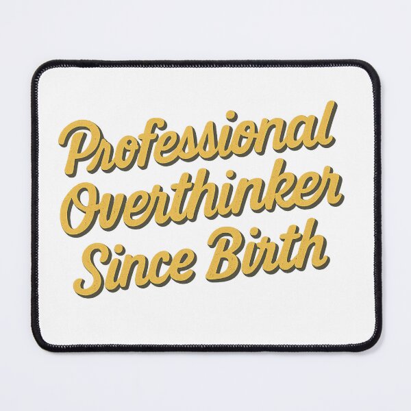 Item preview, Professional overthinker since birth  designed and sold by TNCALakeDropLLC.