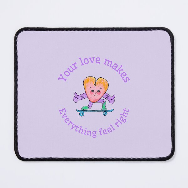 Item preview, Your love makes everything feel right. designed and sold by Snarkers Promotions .