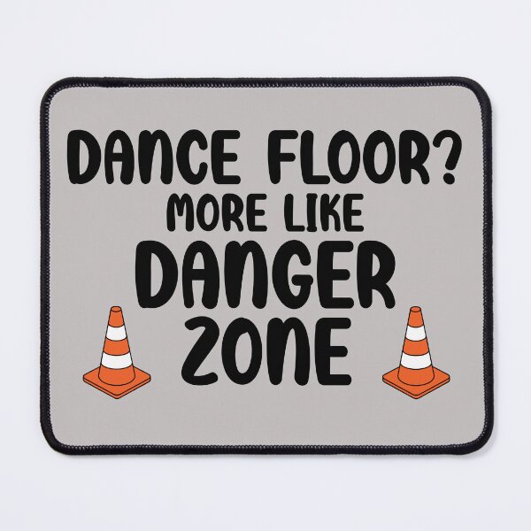 Item preview, Dance Floor? More Like Danger Zone. Version 2 designed and sold by ArthousePromos.