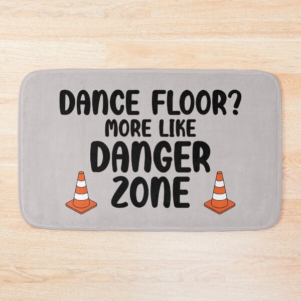 Item preview, Dance Floor? More Like Danger Zone. Version 2 designed and sold by ArthousePromos.