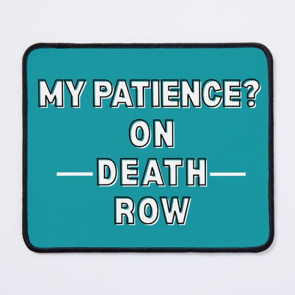 Item preview, Edgy Sarcastic Quote – My Patience? On Death Row designed and sold by PrintableHaven.