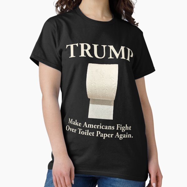 Item preview, Trump make Americans fight over toilet paper again  designed and sold by Rachel the Artist .