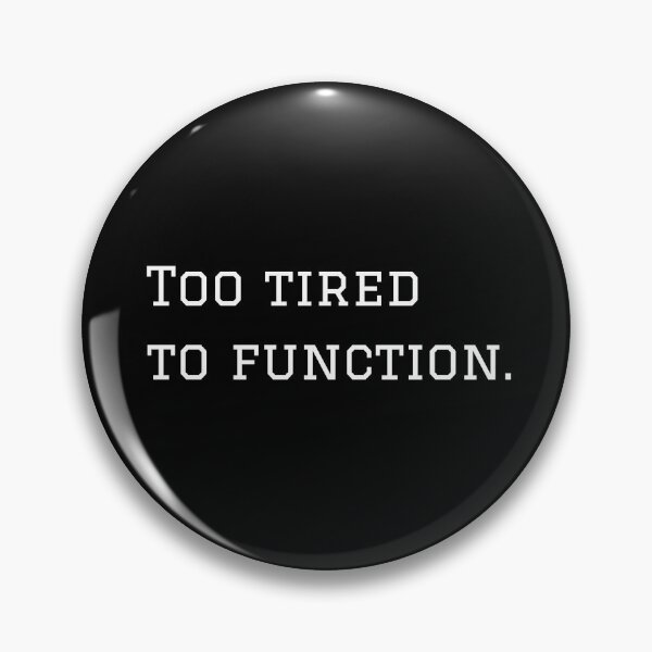 Item preview, Too Tired To Function. (White Text Version) designed and sold by nyblydd.