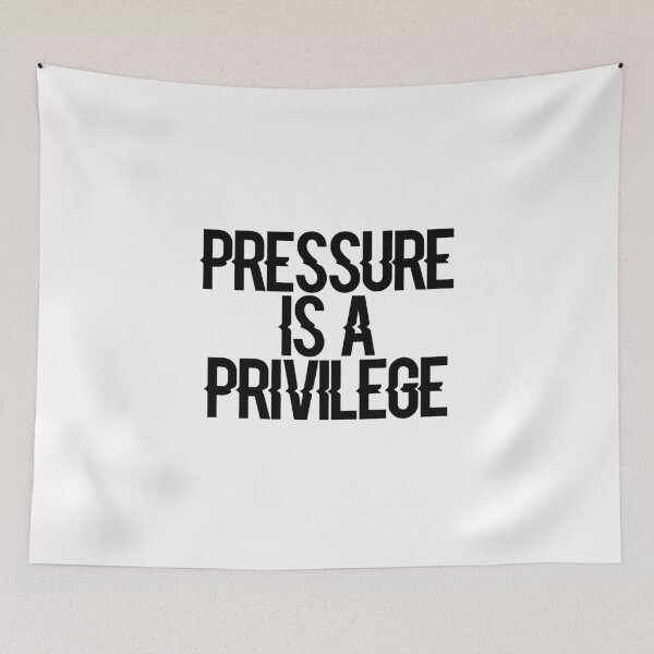 Item preview, Pressure is a privilege  designed and sold by WhelmdStudios .