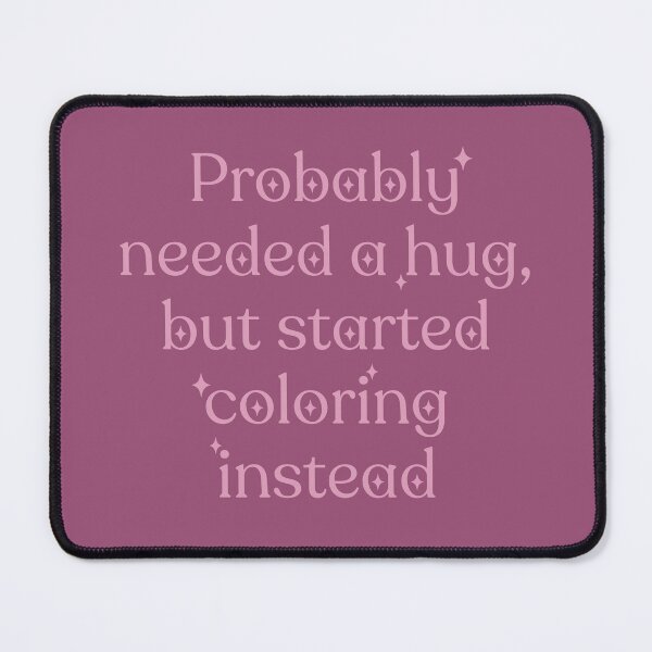 Item preview, Probably needed a hug, but started coloring instead designed and sold by Anna Grunduls.