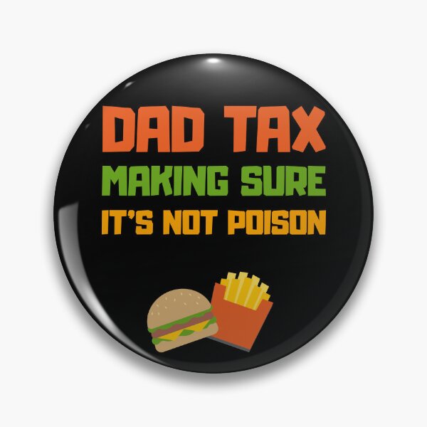 Item preview, Dad Tax Making Sure It's Not Poison designed and sold by CreationZan.