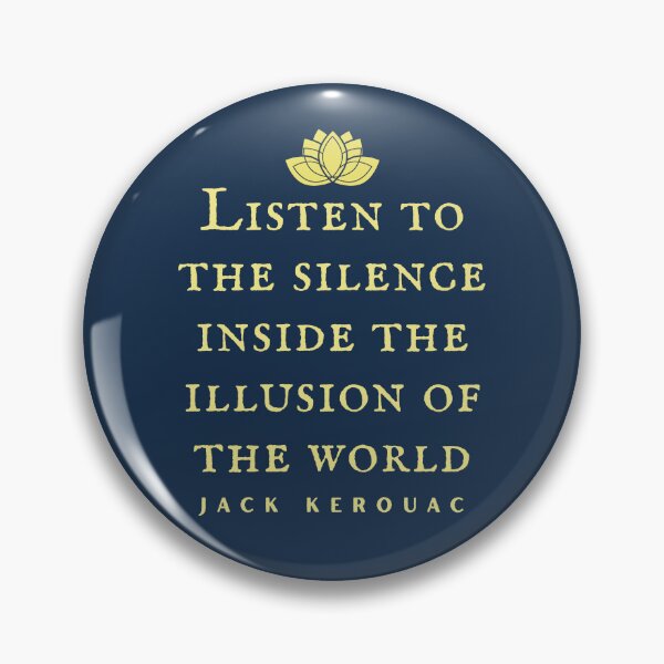 Item preview, Jack Kerouac quote: Listen to the silence inside the illusion of the world designed and sold by artbleed.