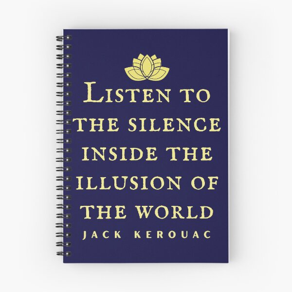 Item preview, Jack Kerouac quote: Listen to the silence inside the illusion of the world designed and sold by artbleed.