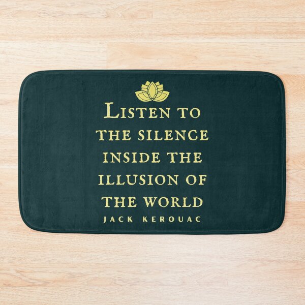 Item preview, Jack Kerouac quote: Listen to the silence inside the illusion of the world designed and sold by artbleed.