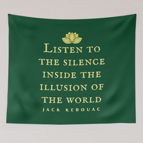 Item preview, Jack Kerouac quote: Listen to the silence inside the illusion of the world designed and sold by artbleed.