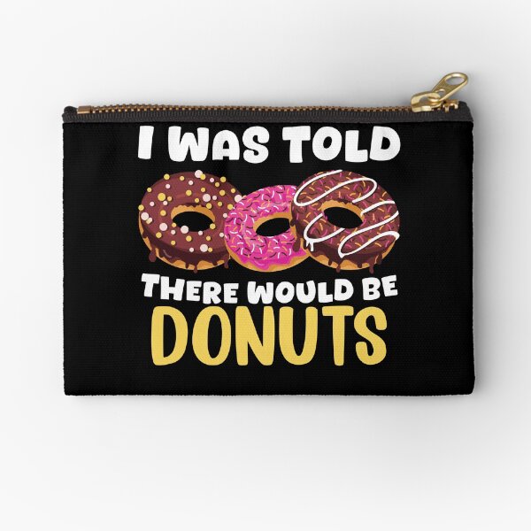 Item preview, I Was Told There Would Be Donuts Doughnut Dessert designed and sold by DoodleUrban.