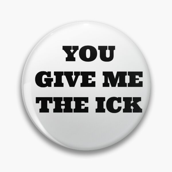 Item preview, you give me the ick designed and sold by HonneUmi.