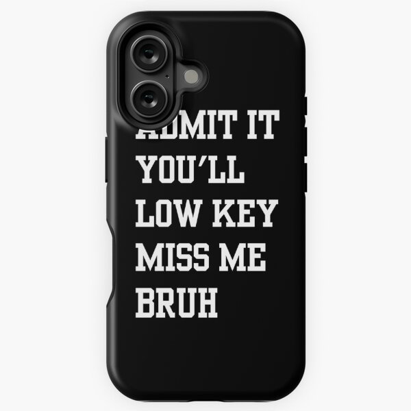 Item preview, Admit It You'll Low Key Miss Me Bruh  designed and sold by sydney-syder.
