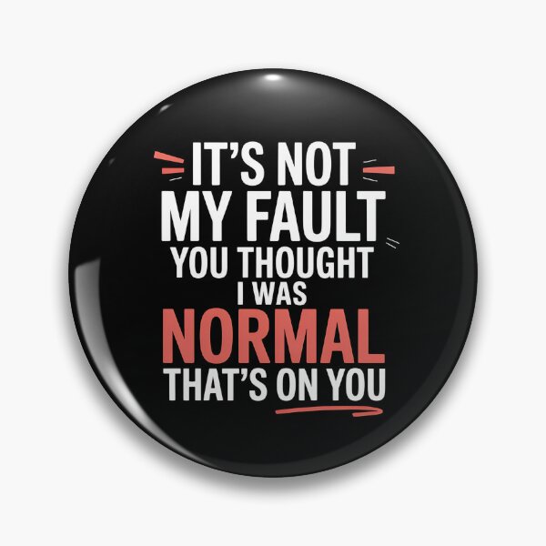 Item preview, It's Not My Fault You Thought I Was Normal That's On You - The perfect gift for anyone with a sense of humor who proudly embraces their uniqueness. designed and sold by ZyziowskyArt.