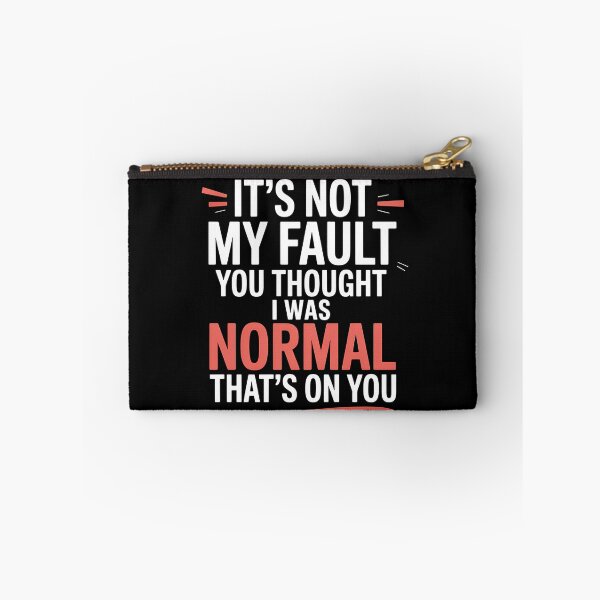 Item preview, It's Not My Fault You Thought I Was Normal That's On You - The perfect gift for anyone with a sense of humor who proudly embraces their uniqueness. designed and sold by ZyziowskyArt.