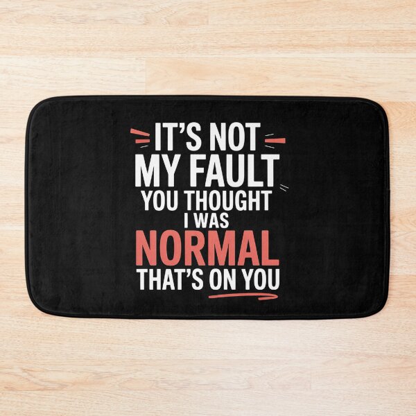 Item preview, It's Not My Fault You Thought I Was Normal That's On You - The perfect gift for anyone with a sense of humor who proudly embraces their uniqueness. designed and sold by ZyziowskyArt.