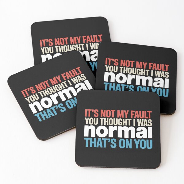 Item preview, It's Not My Fault You Thought I Was Normal That's On You - The perfect gift for anyone with a sense of humor who proudly embraces their uniqueness. designed and sold by ZyziowskyArt.